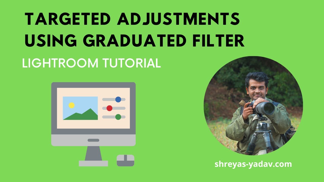 Lightroom Tutorial: How to Make Targeted Adjustments Using Graduated Filter - shreyas-yadav.com