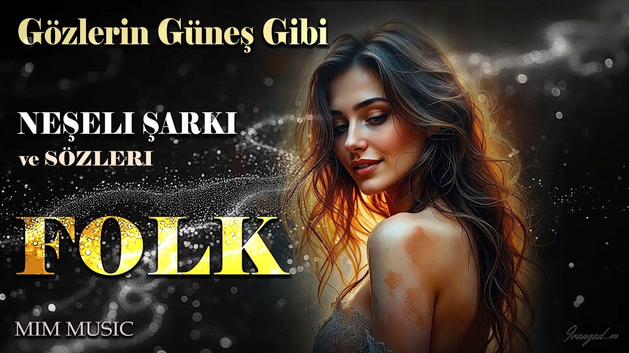 Gözlerin Güneş Gibi (Türkçe   Neşelı Şarkı ve Sözleri - POP FOLK - MIM Music)