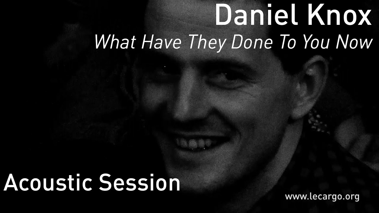 #700 Daniel Knox - What Have They Done To You Now (Acoustic Session)
