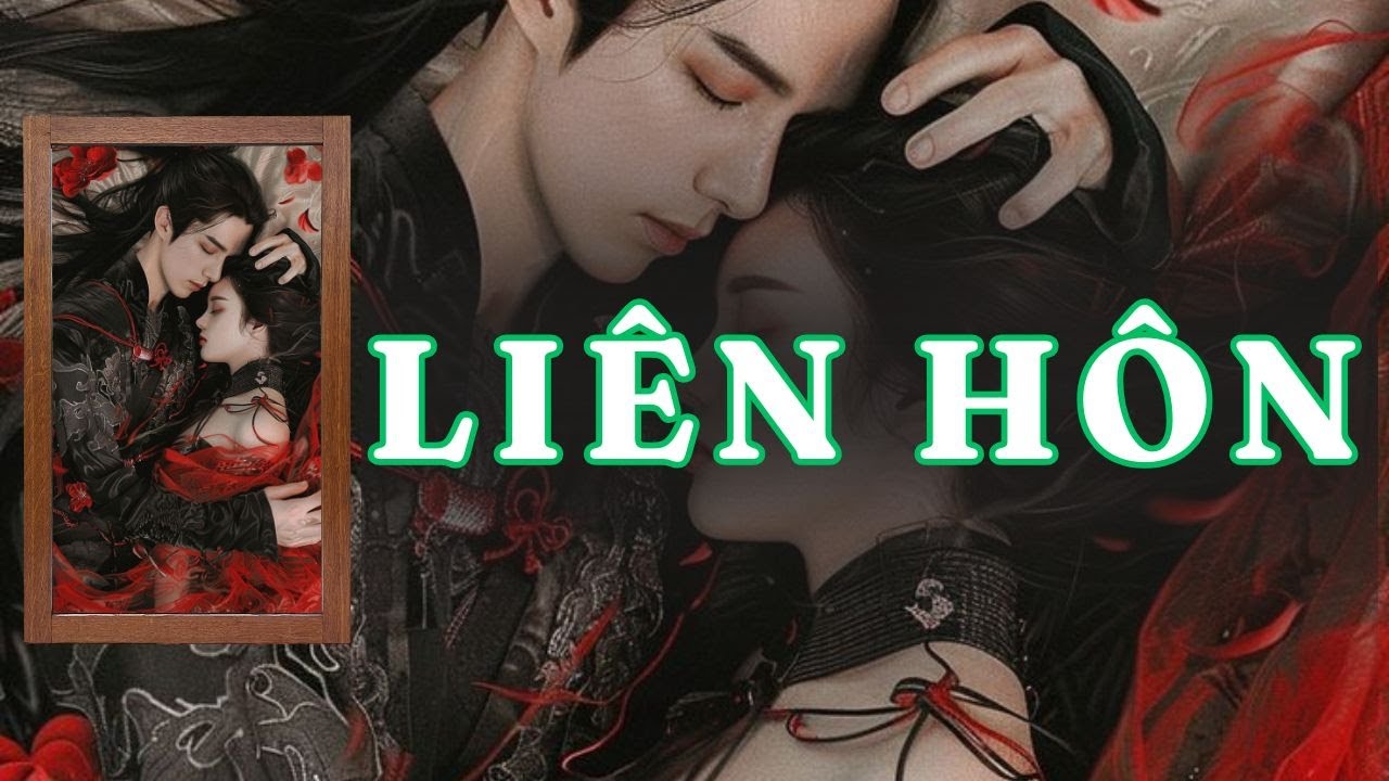 [ TRUYỆN AUDIO ] LIÊN HÔN - FULL | GIANG TUỆ MẪN AUDIO CHỮA LÀNH | REVIEW |