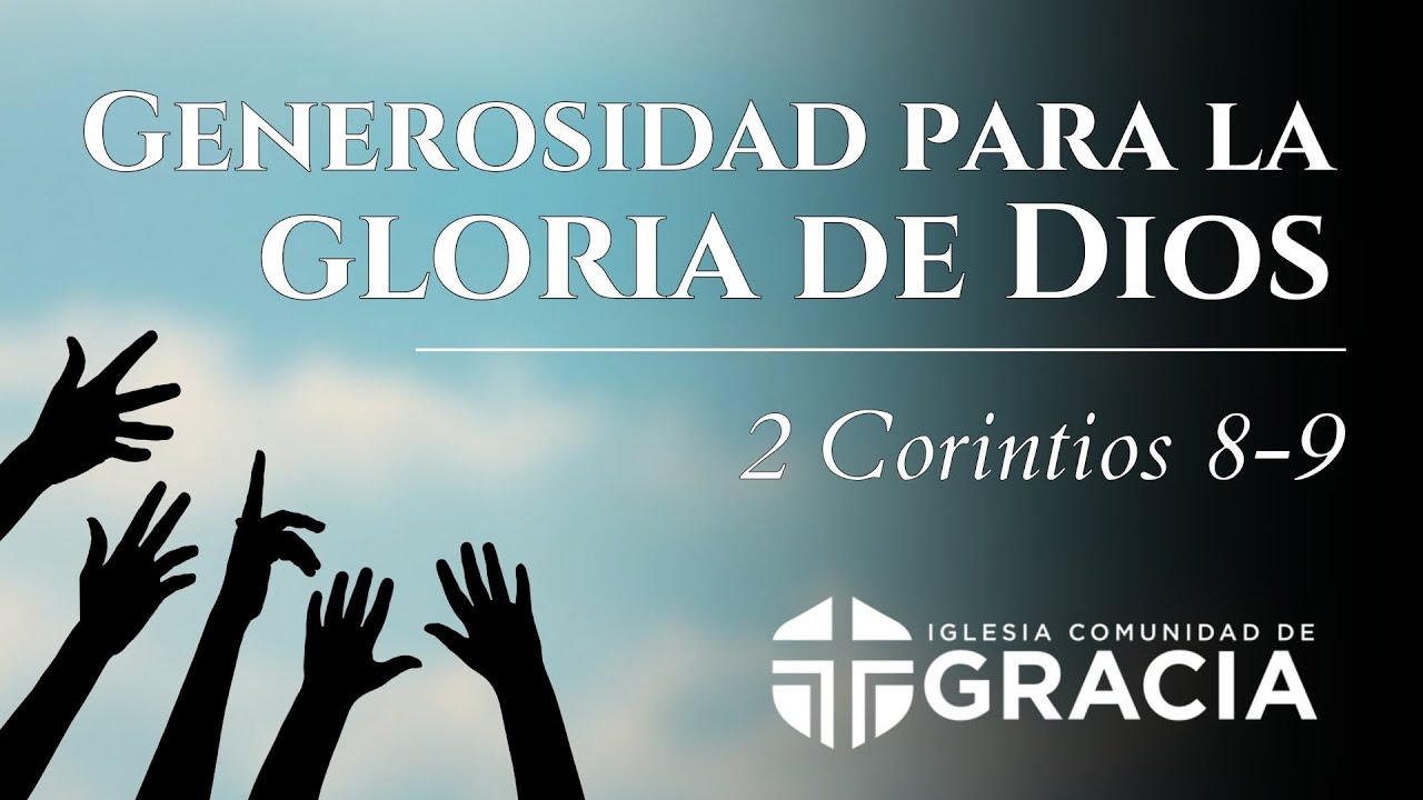 2 Corintios 8-9 | Generosidad Para La Gloria De Dios | Pastor Byron Delgado