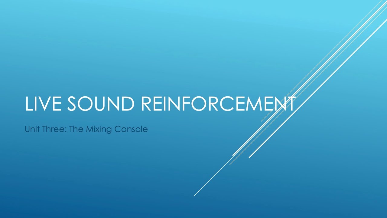 Live Sound Reinforcement   Unit 3