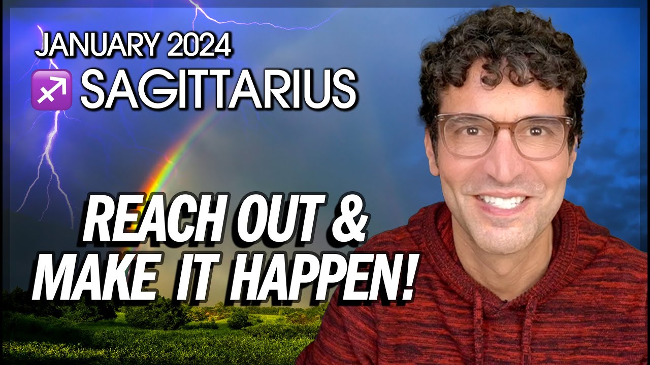 Sagittarius January 2024: Reach Out & Make It Happen!