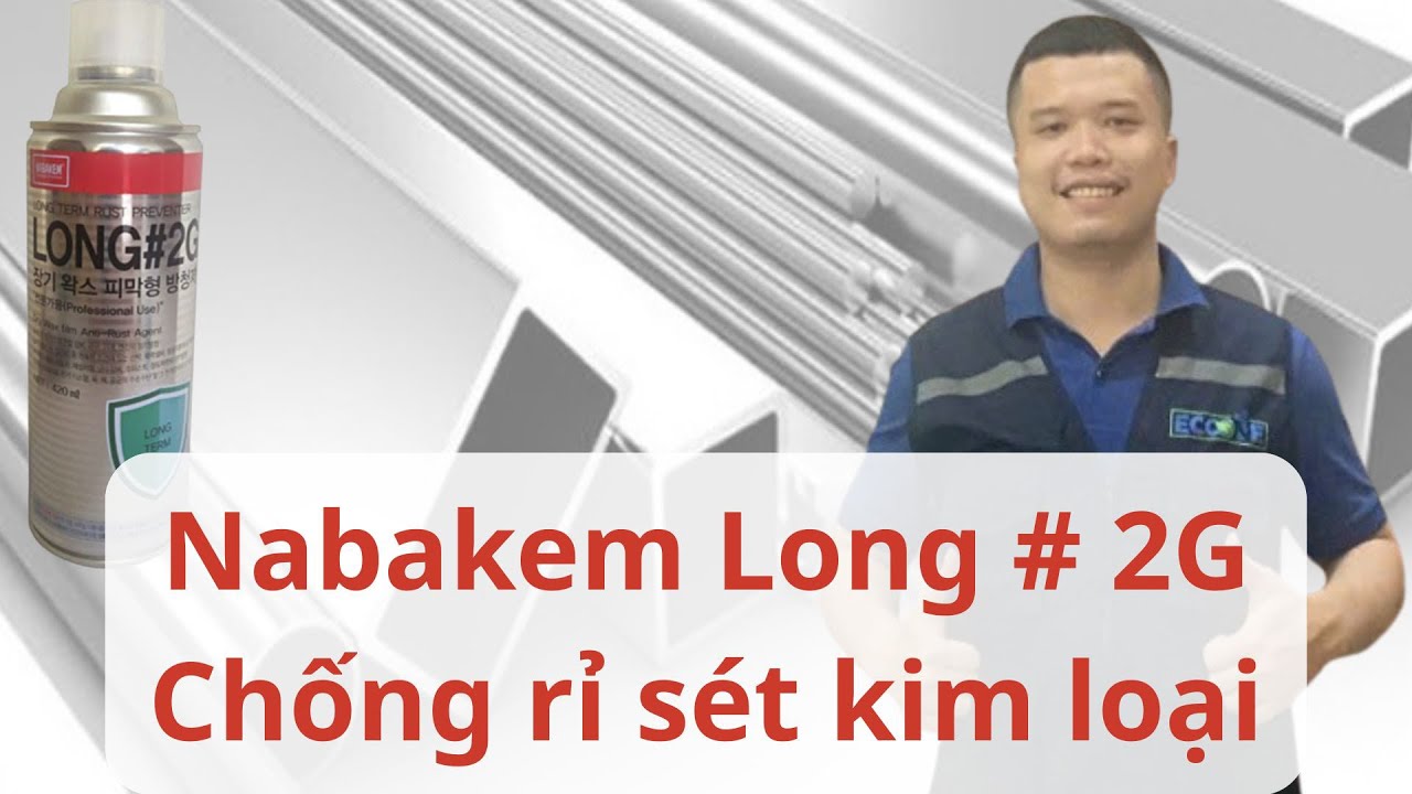 Nabakem LONG2G Là Gì? Giải Pháp Chống Gỉ – Bảo Vệ Kim Loại Lâu Dài Cho Xưởng & Công Trình