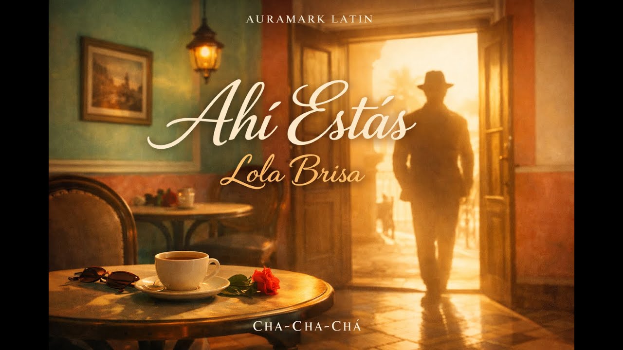Ahí Estás — Lola Brisa | Cha-Cha-Chá • First Meeting Romance