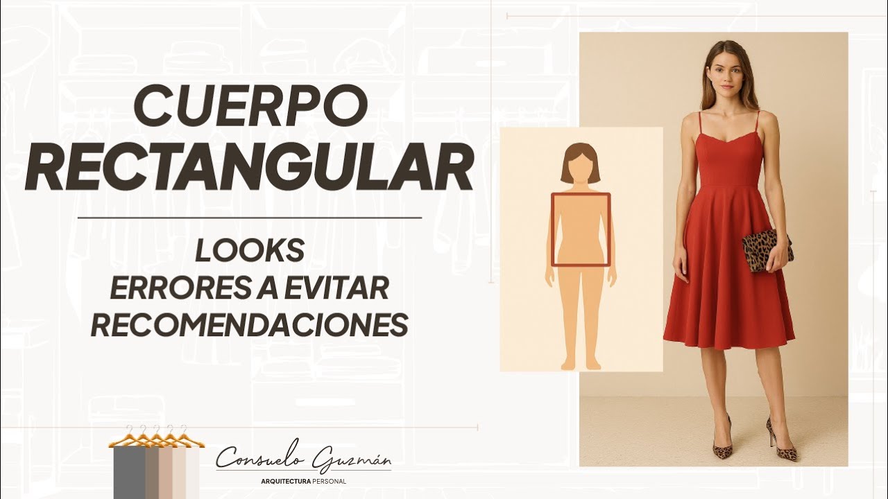 Cuerpo rectangular. Looks, errores a evitar, recomendaciones |Consuelo Guzman |Arquitectura Personal