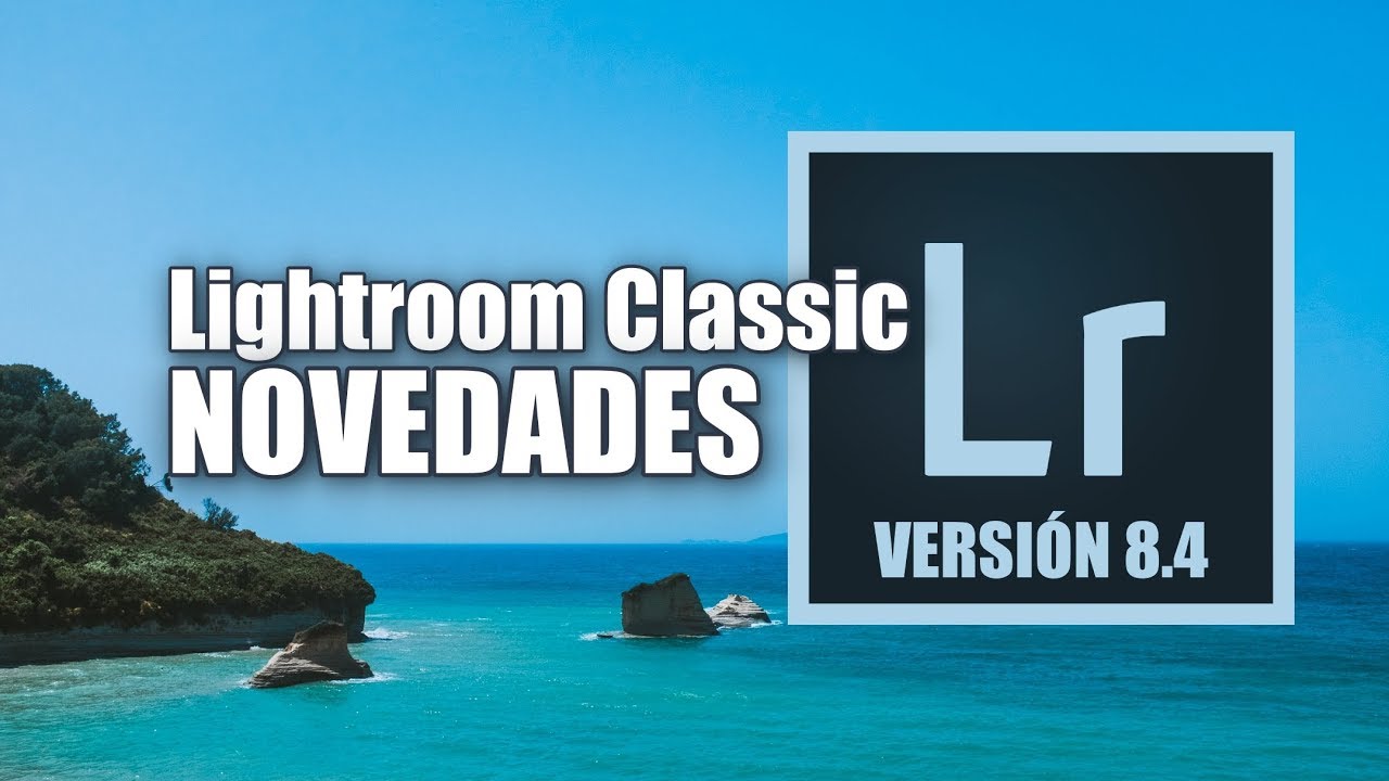 Lightroom Classic versión 8.4 | Resumen de novedades