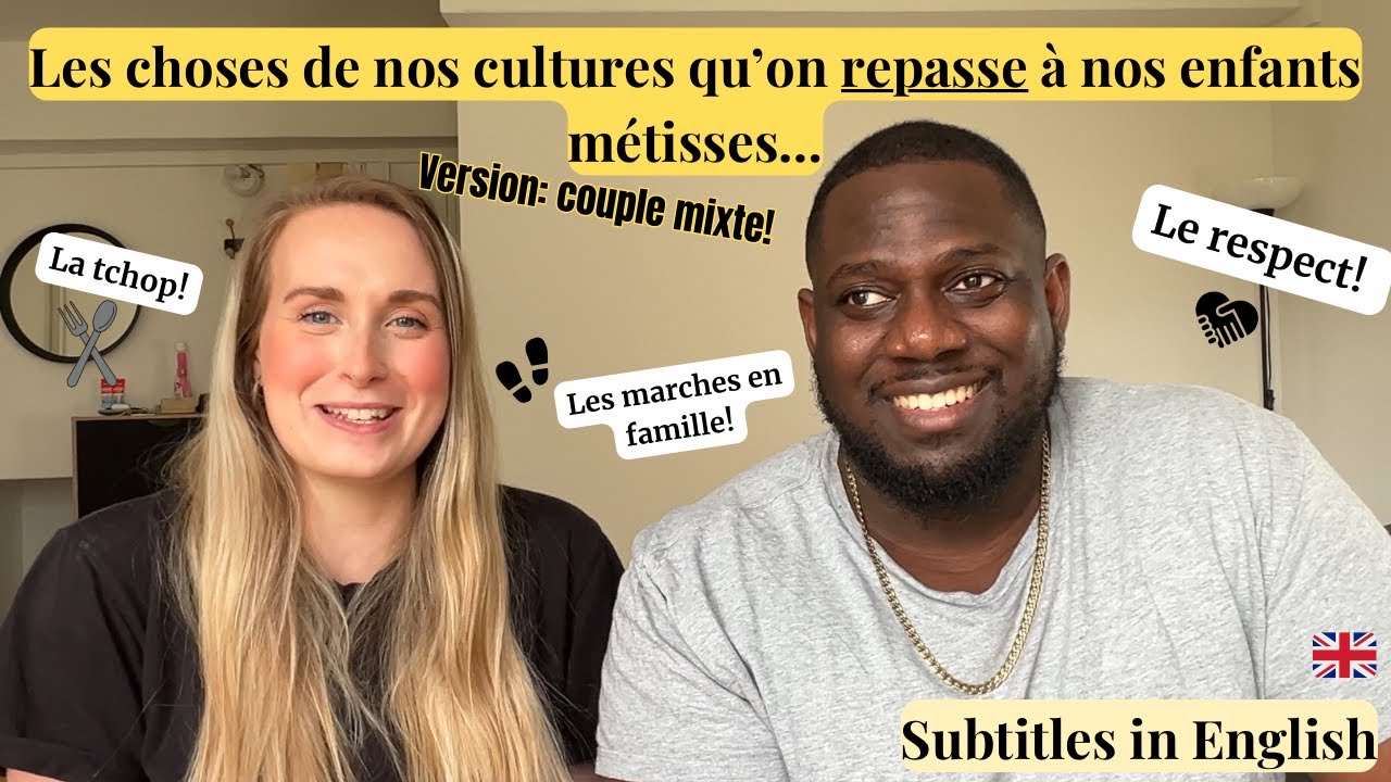 COUPLE MIXTE: LES CHOSES DE NOS CULTURES QU'ON REPASSENT À NOS ENFANTS MÉTISSES (CAMEROUN 🇨🇲VS🇬🇧 UK)
