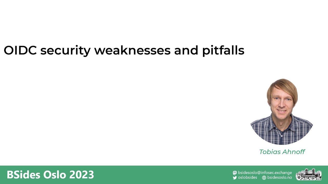 BSides Oslo 2023 – Tobias Ahnoff – OIDC security weaknesses and pitfalls
