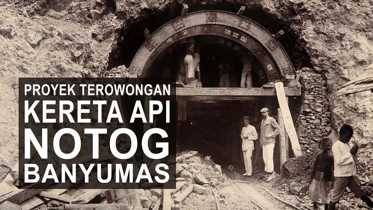 Proyek Terowongan Kereta Api NOTOG Banyumas 1914 - 1915