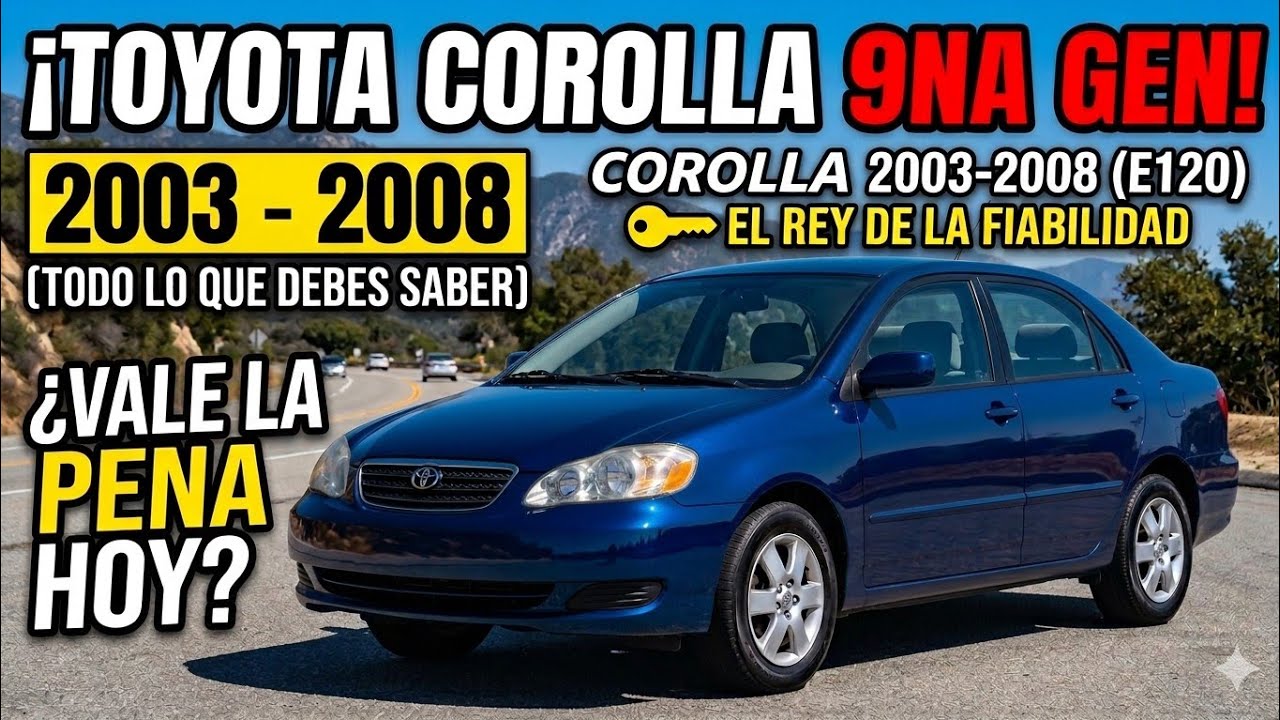 Toyota Corolla Novena Generación 2003 - 2008 ¿El Rey de la Confiabilidad?