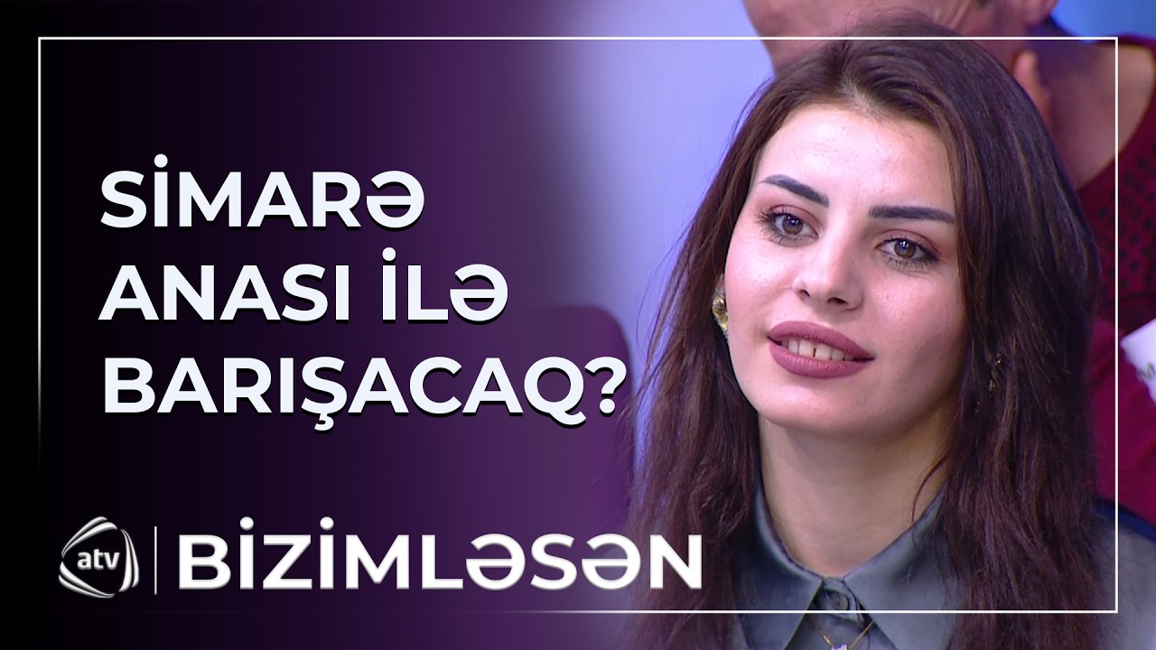 Mənə analıq etməyib... - Simarə anası ilə barışmaq istəyir? / Bizimləsən