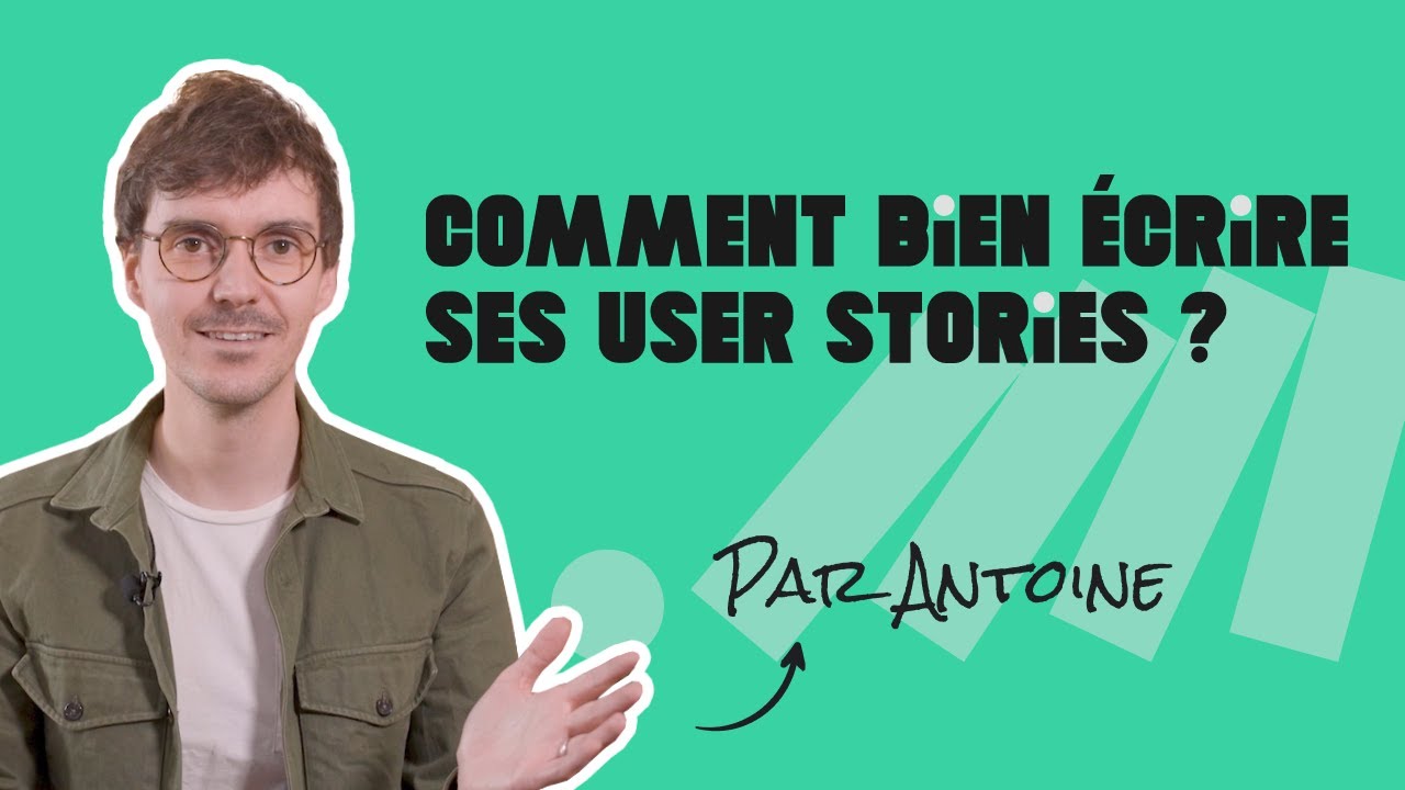 Comment bien écrire ses User Stories ?