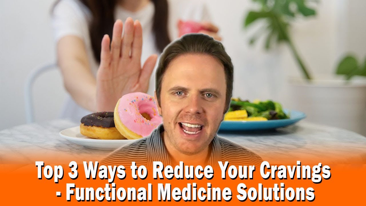 Top 3 Ways to Reduce Your Cravings | Functional Medicine Solutions