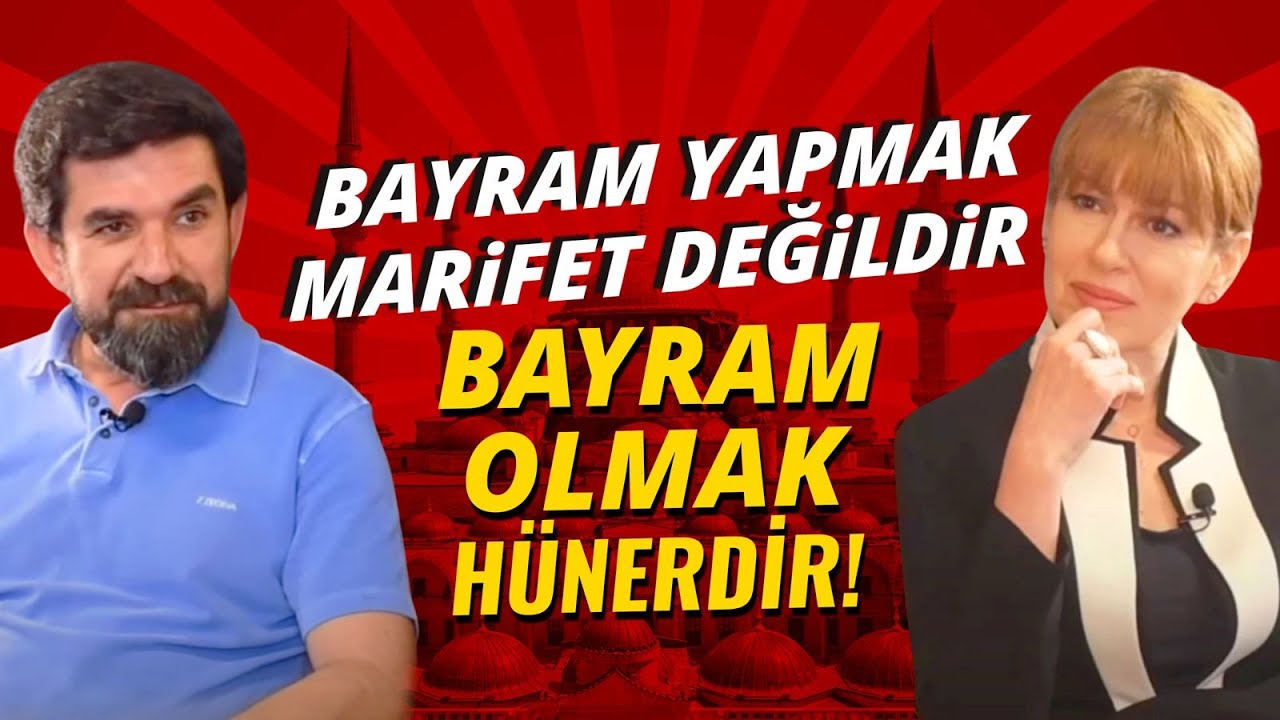Bayram Olmak İçin Ne Yapmak Lazım? Bayram Yapmak Marifet Değildir! | İpek Tuzcuoğlu Serdar Tuncer