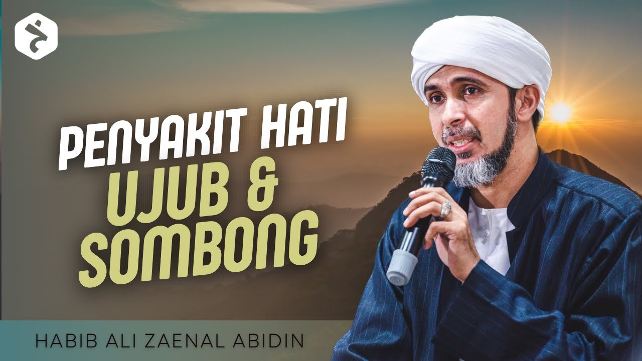 Ujub & Sombong - Sifat Yang Ada Pada Iblis | Habib Ali Zaenal Abidin