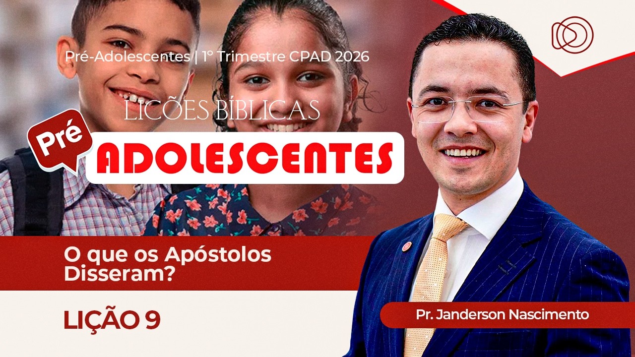 EBD Lição 9 O que os Apóstolos Disseram? Aula dos Pré-Adolescentes 1º Trimestre 2026