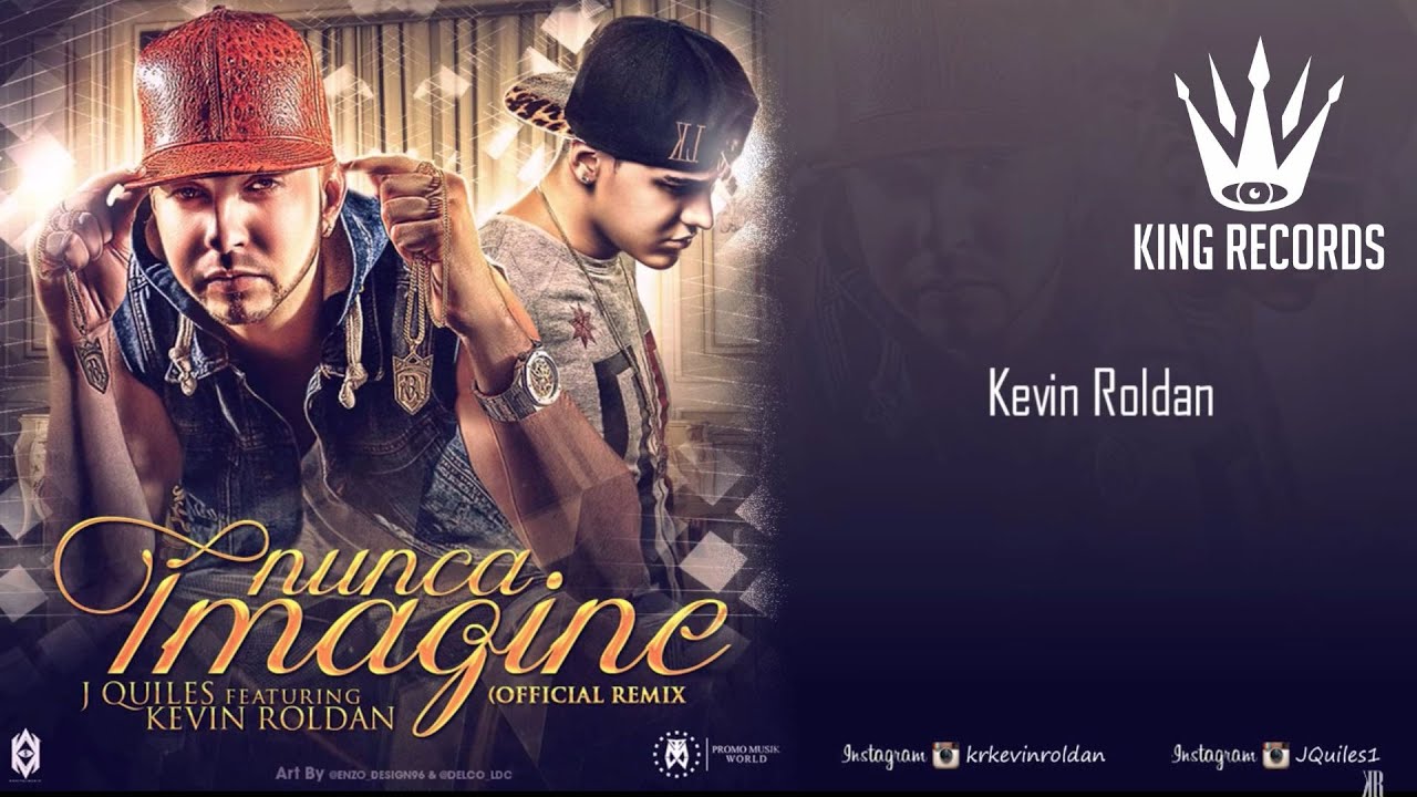KEVIN ROLDAN - Nunca Imagine Ft. J Quiles