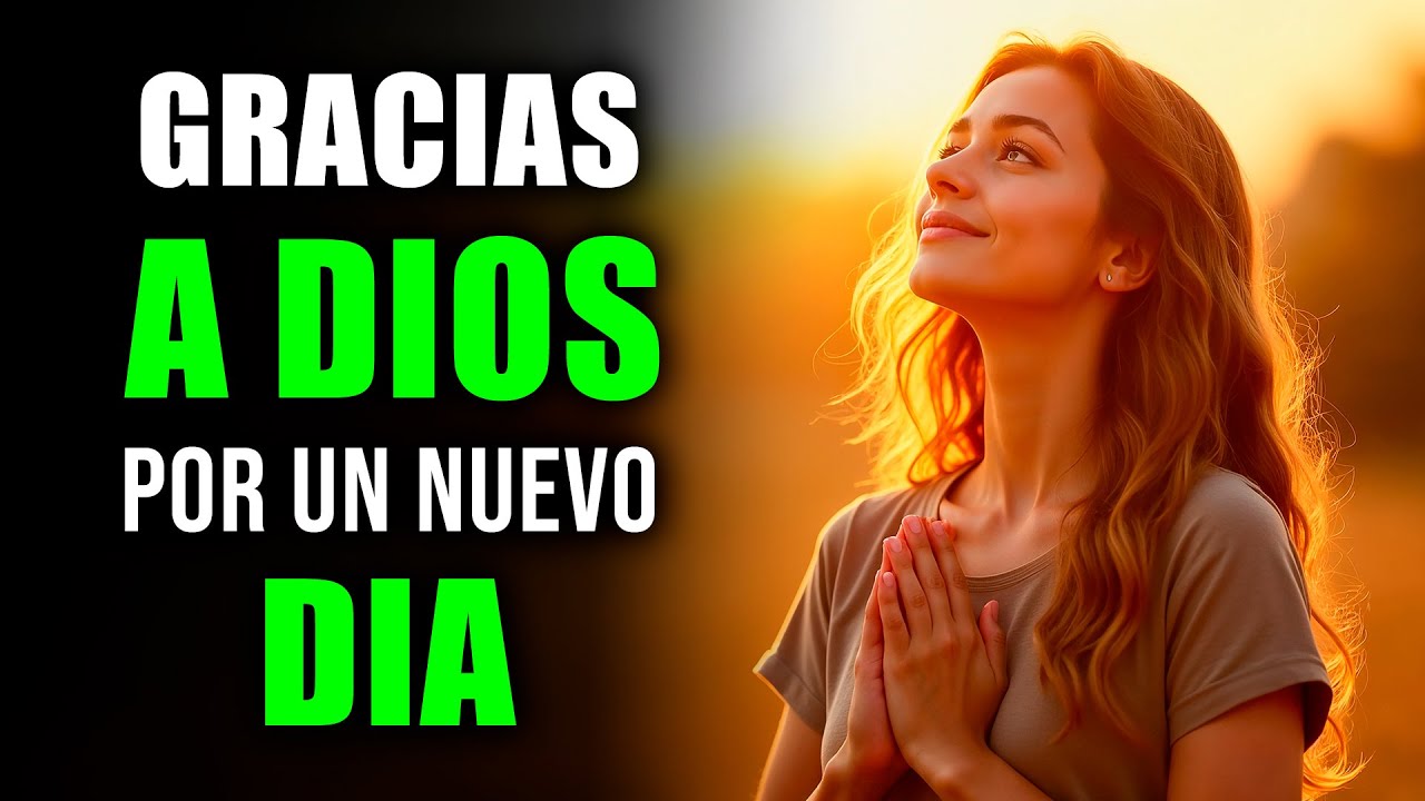 Dale Gracias a Dios | Esta Oración de la Mañana Cambiará Tu Día