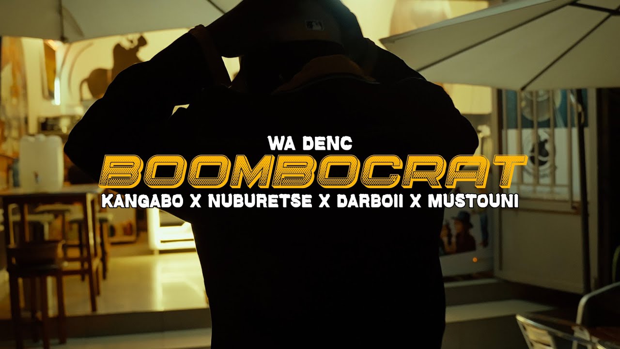 Wa Denc - Boombocrat - ft - Kangabo x Nuburetse x Mustouni x Darboii (Official Music Video)