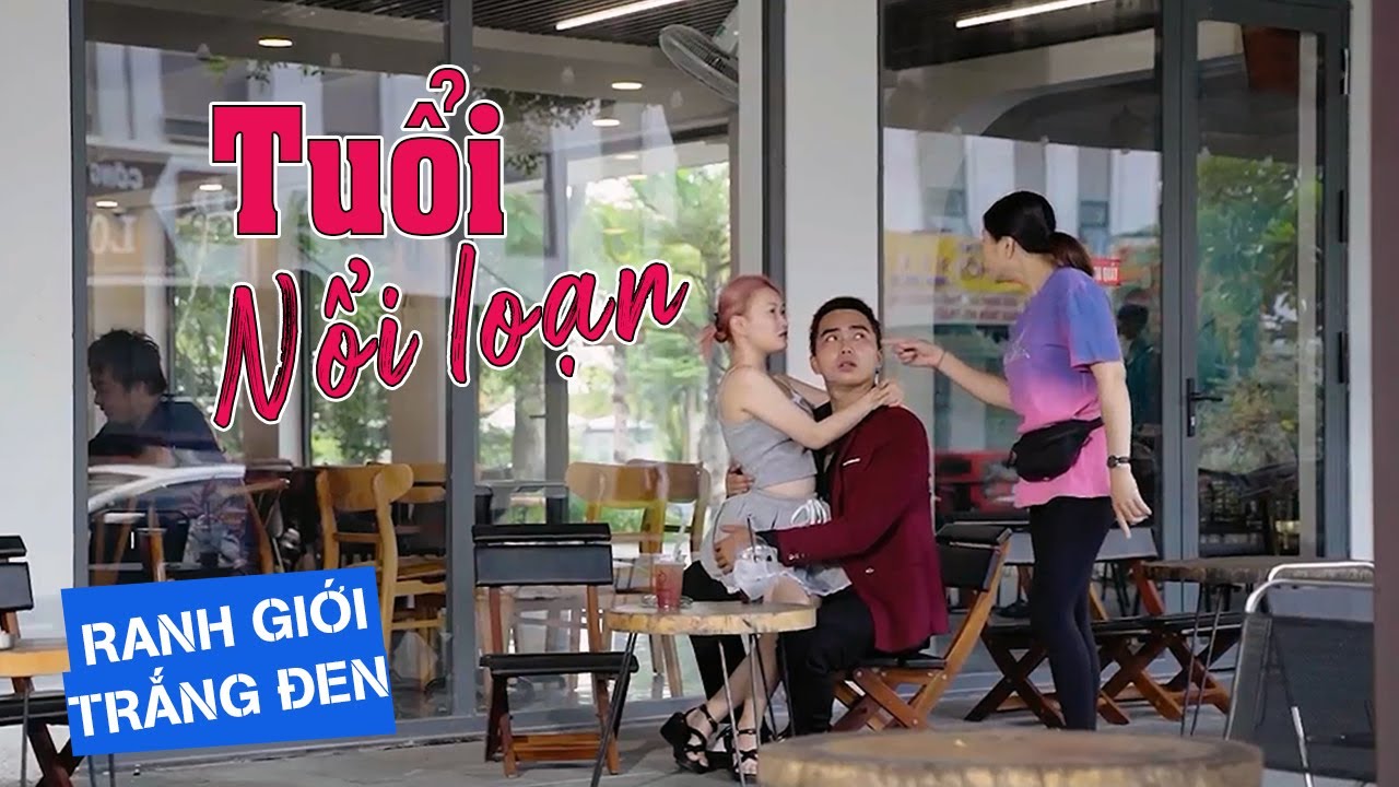 TUỔI NỔI LOẠN | RANH GIỚI TRẮNG ĐEN | VIVU TV