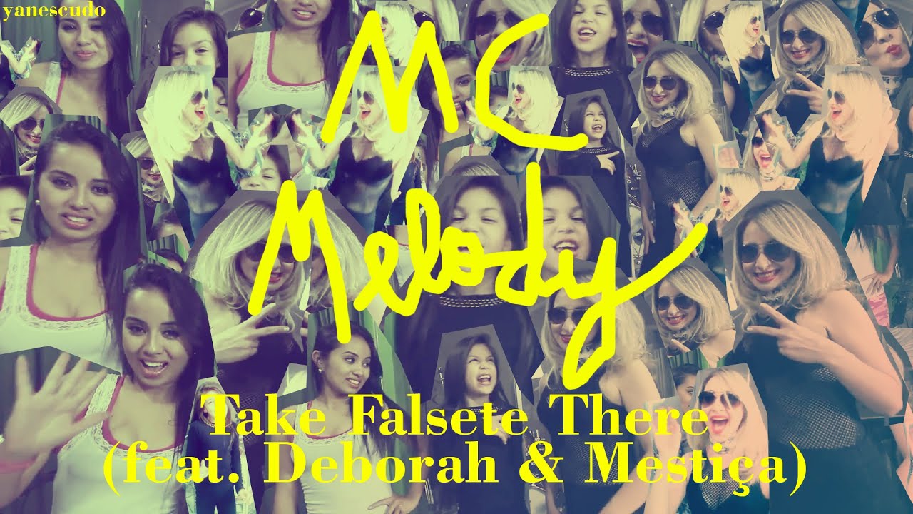 MC Melody - Take Falsete There (feat. Deborah & Mestiça)