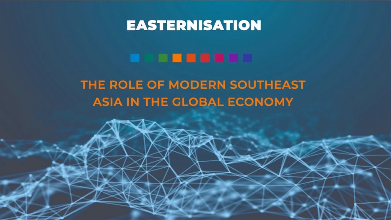 PODCAST: Easternisation - The Role of Modern Southeast Asia in the Global Economy (S1E13)