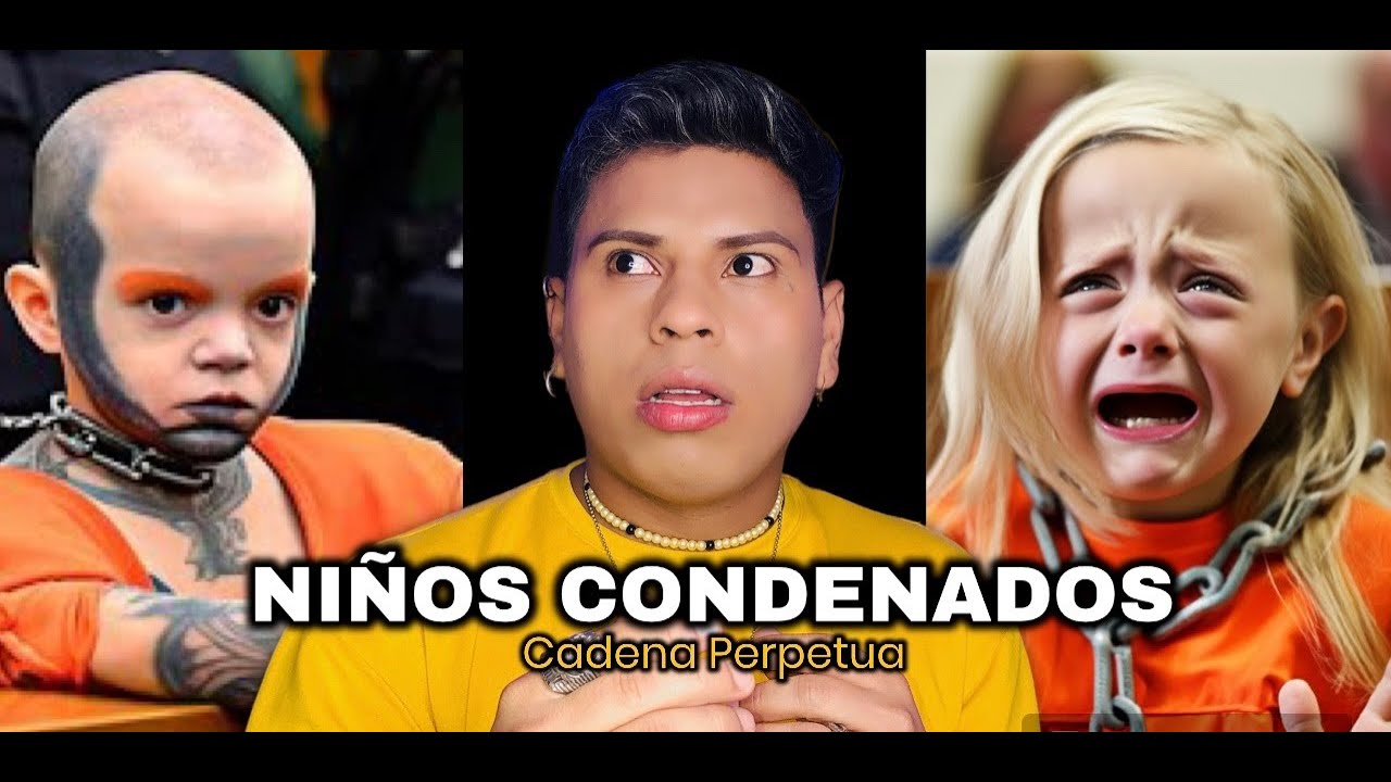 Niños Peligrosos que fueron condenados a Cadena Perpetua