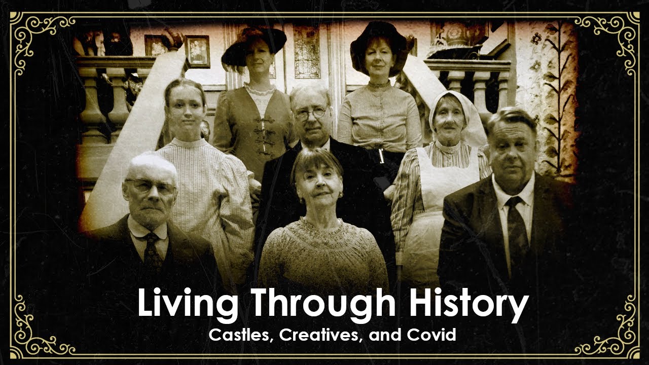 Living Through History: Castles, Creatives, and Covid.