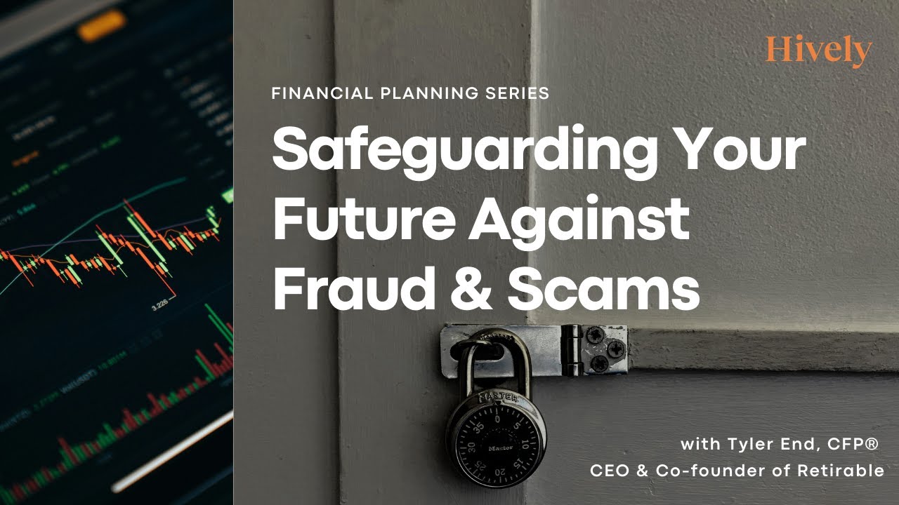 Safeguarding Your Future Against Fraud & Scams