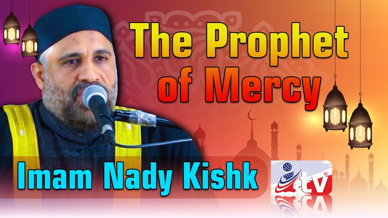 The Prophet of Mercy | Imam Nady Kishk | New York