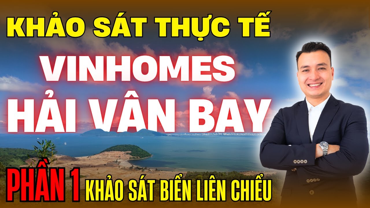 Khảo Sát Thực Tế Dự Án VINHOMES HẢI VÂN BAY - Phần 1: Khảo Sát Biển Liên Chiểu | Vinhomes Làng Vân