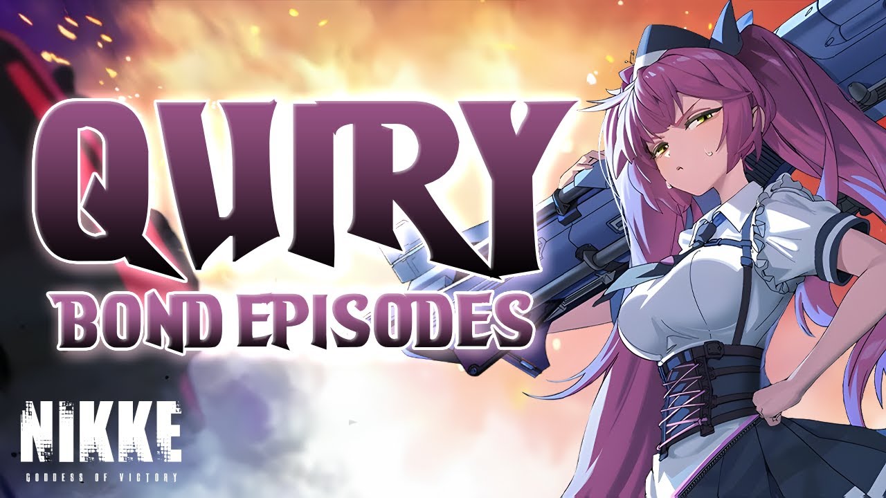 Quiry - Bond Episodes 1-5 | Goddess of Victory: NIKKE