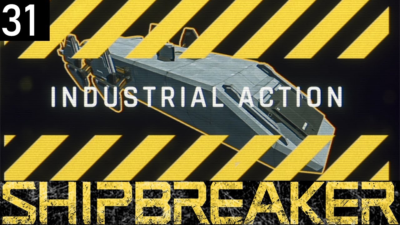 Hardspace Shipbreaker - 31 - Industrial Action