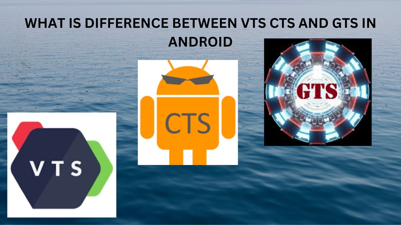 What is CTS GTS VTS in android