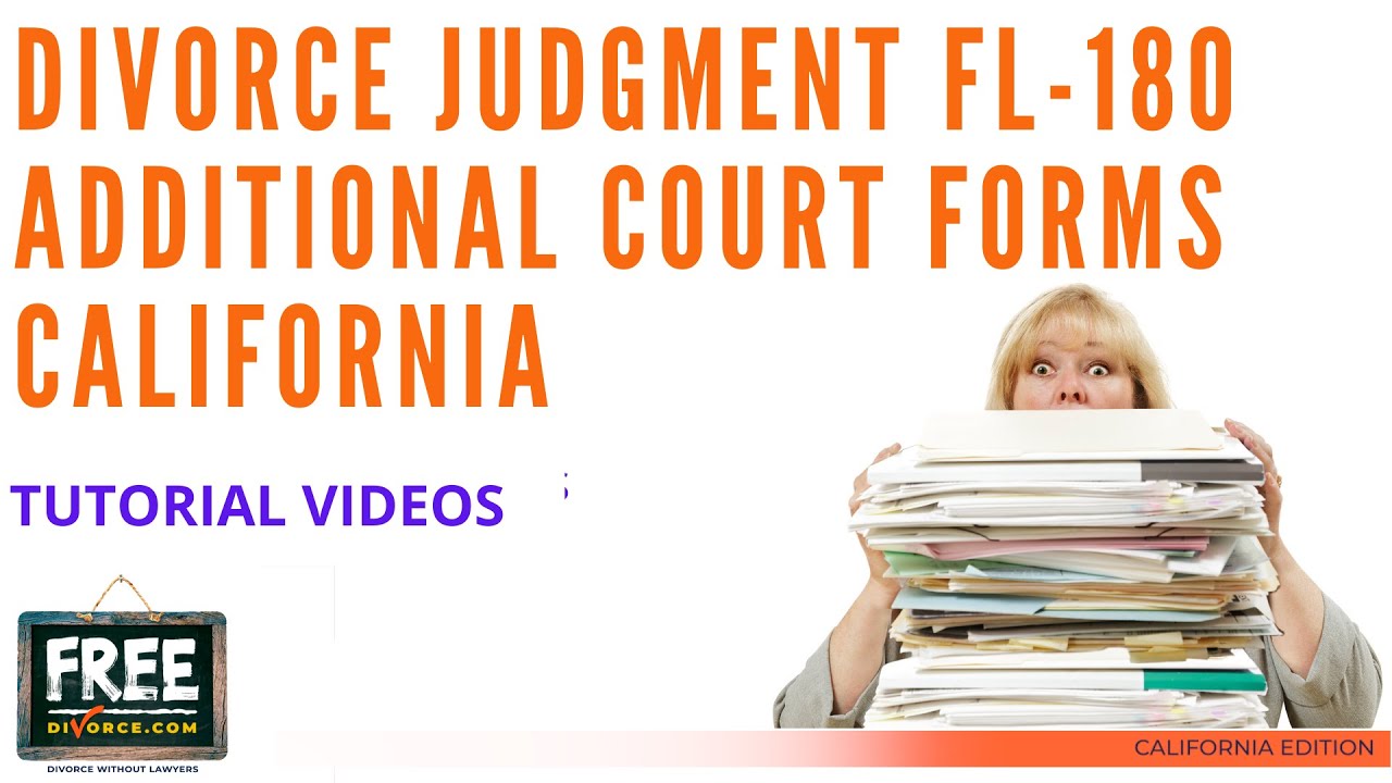 DIVORCE JUDGMENT FL-180, ADDITIONAL COURT FORMS YOU MUST FILE WITH COURT -VIDEO #45