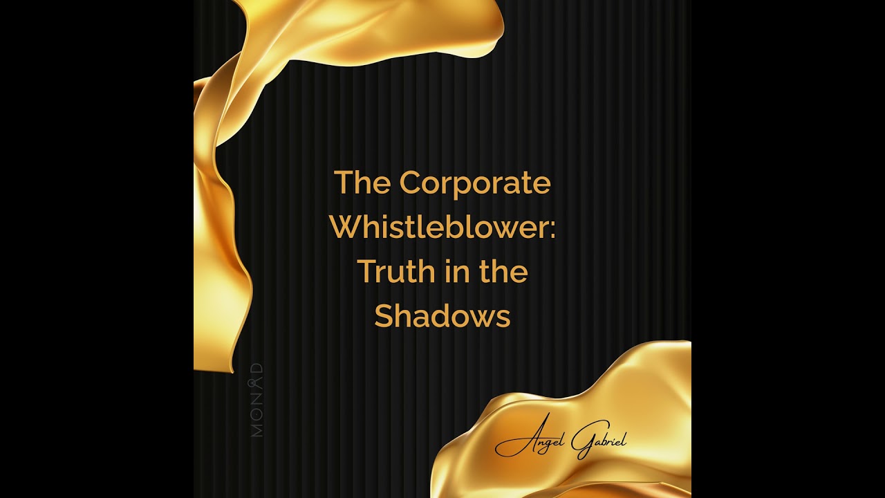 The Corporate Whistleblower: Truth in the Shadows