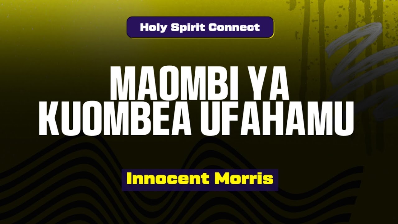 MAOMBI YA KUOMBEA UFAHAMU - Innocent Morris