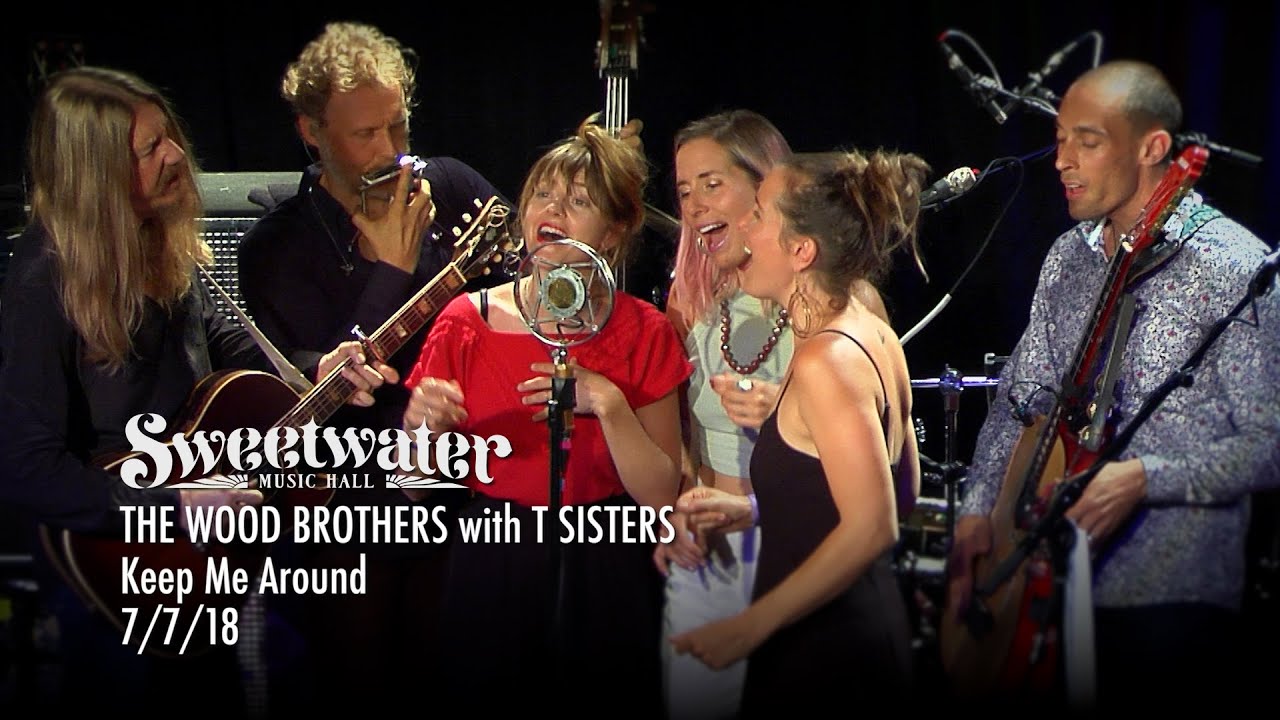 The Wood Brothers w/T-Sisters - Keep Me Around - 7/7/18 - Sweetwater Music Hall