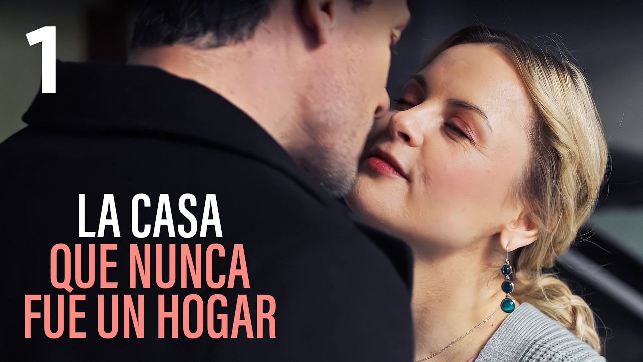 LA CASA QUE NUNCA FUE UN HOGAR | Parte 1 | Serie rom&aacute;ntica en Espa&ntilde;ol