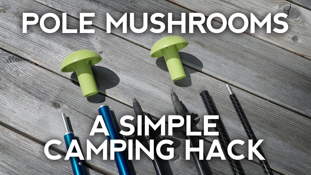 Camping Hack - Pole Mushrooms - How do they help?