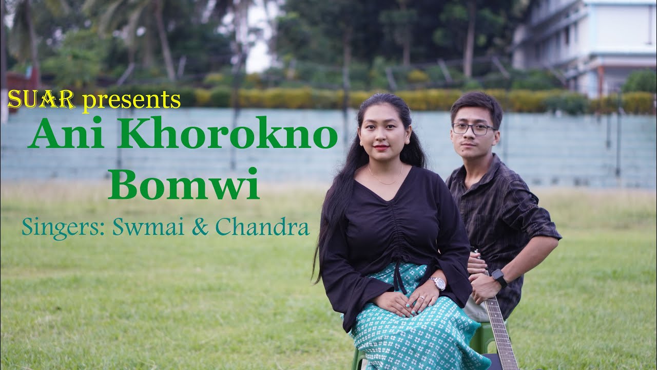 ANI KHOROKNO BOMWI | SUAR | ft. CHANDRA DEBBARMA & SWMAI DEBBARMA