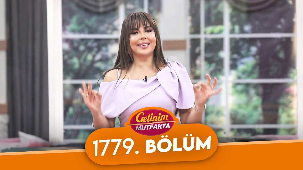 Gelinim Mutfakta 1779. Bölüm - 12 Şubat Perşembe