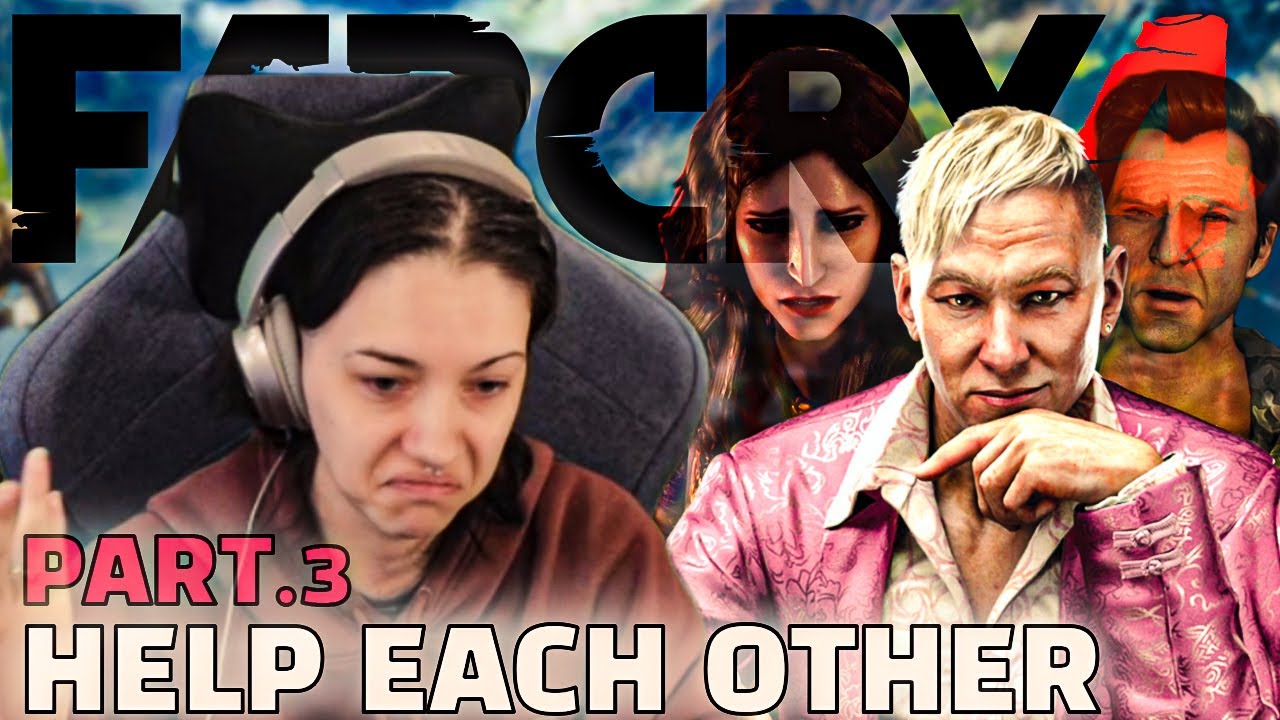 Far Cry 4 Part  3 -  Who Would Benefit More , If We Helped Them???