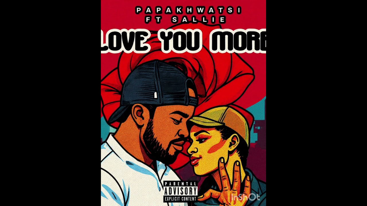Papa Khwatsi ft Sallie - Love You More 
