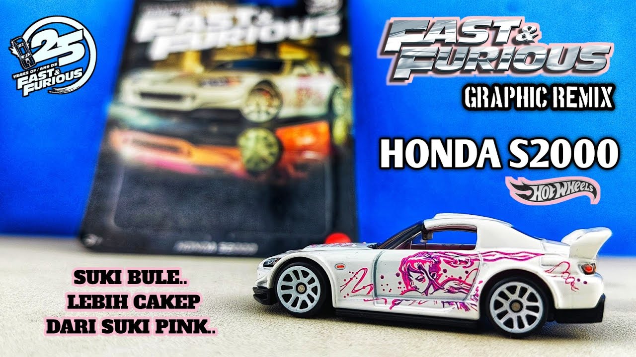Eps784 SUKI BULE ini Lebih Cantik! HOT WHEELS HONDA S2000 FAST FURIOUS GRAPHIC REMIX 2025 SERIES