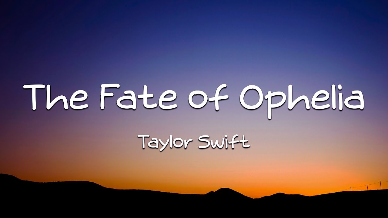 Taylor Swift - The Fate of Ophelia