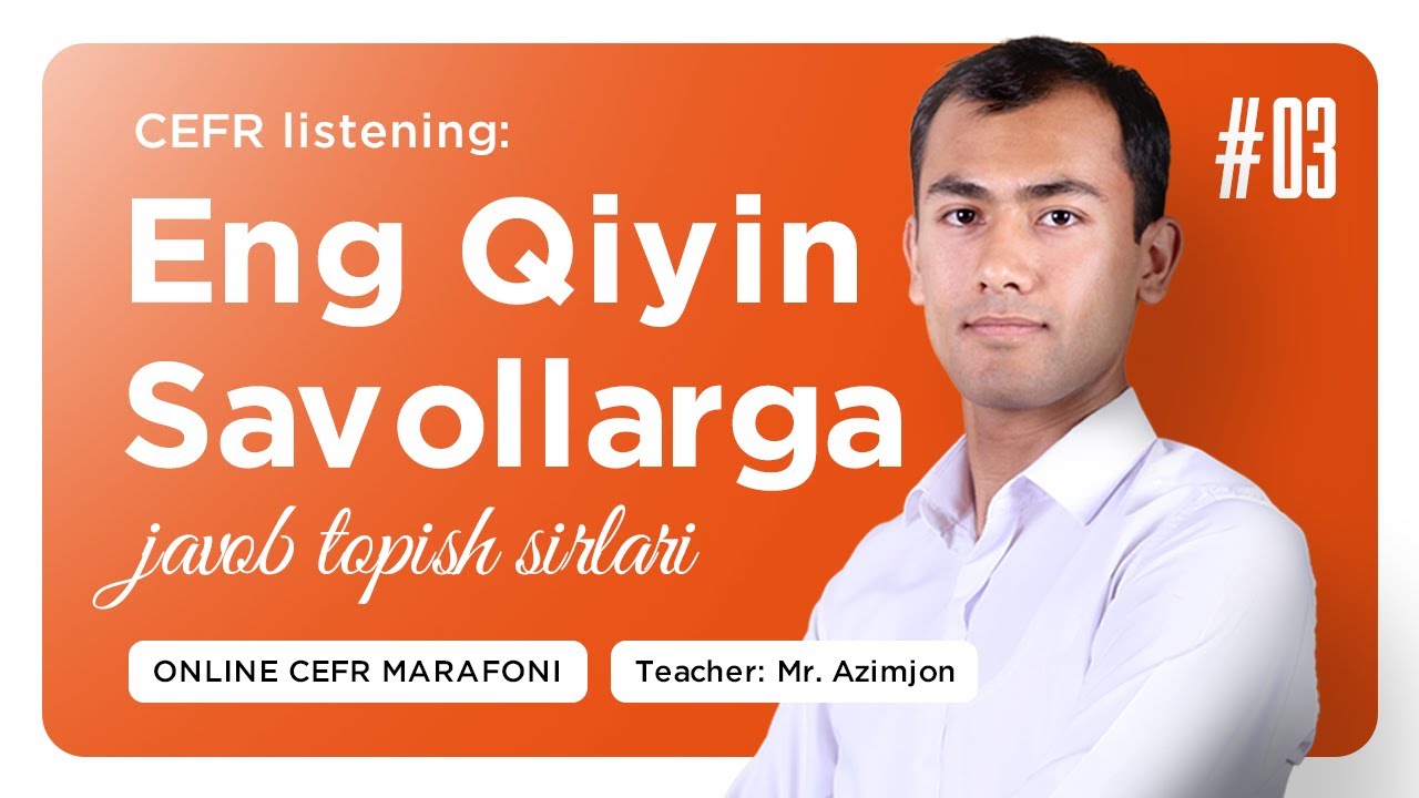 CEFR Listening: Eng Qiyin Savollarga Javob Topish Sirlari | Mr. Azimjon | Onlayn CEFR marafoni