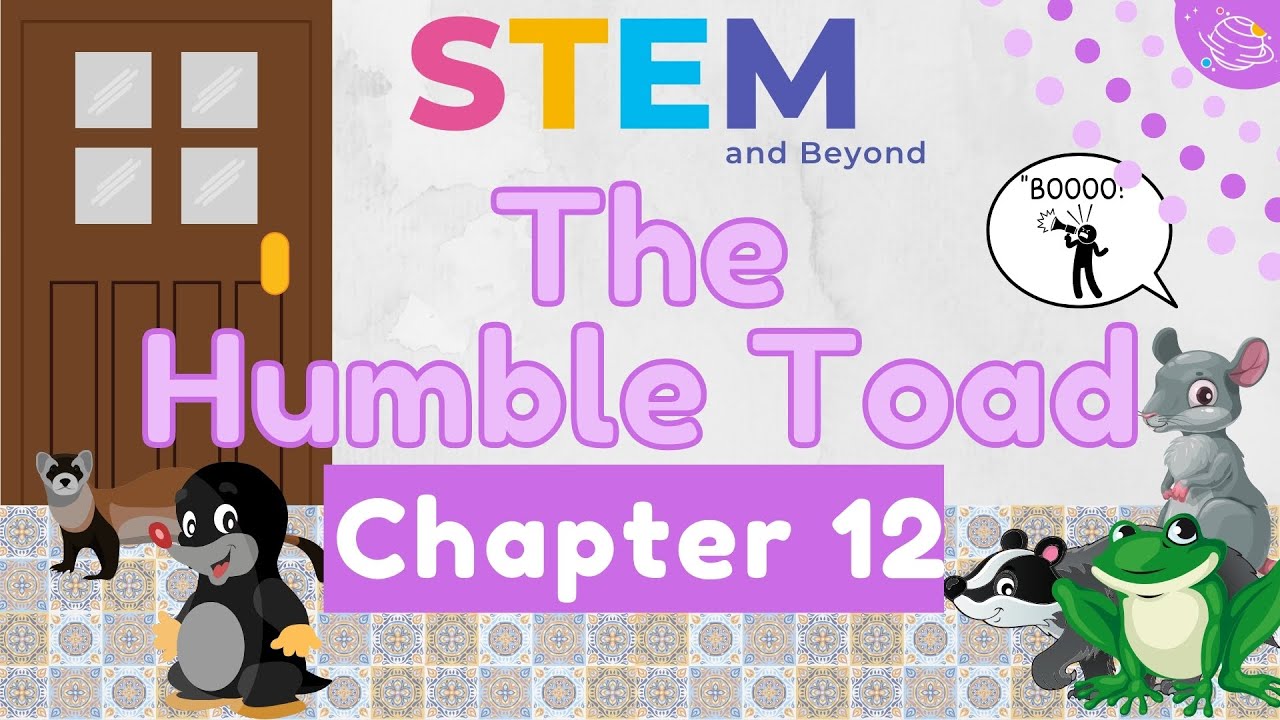The Wind in the Willows Chapter 12 | The Humble Toad | STEM Storytelling