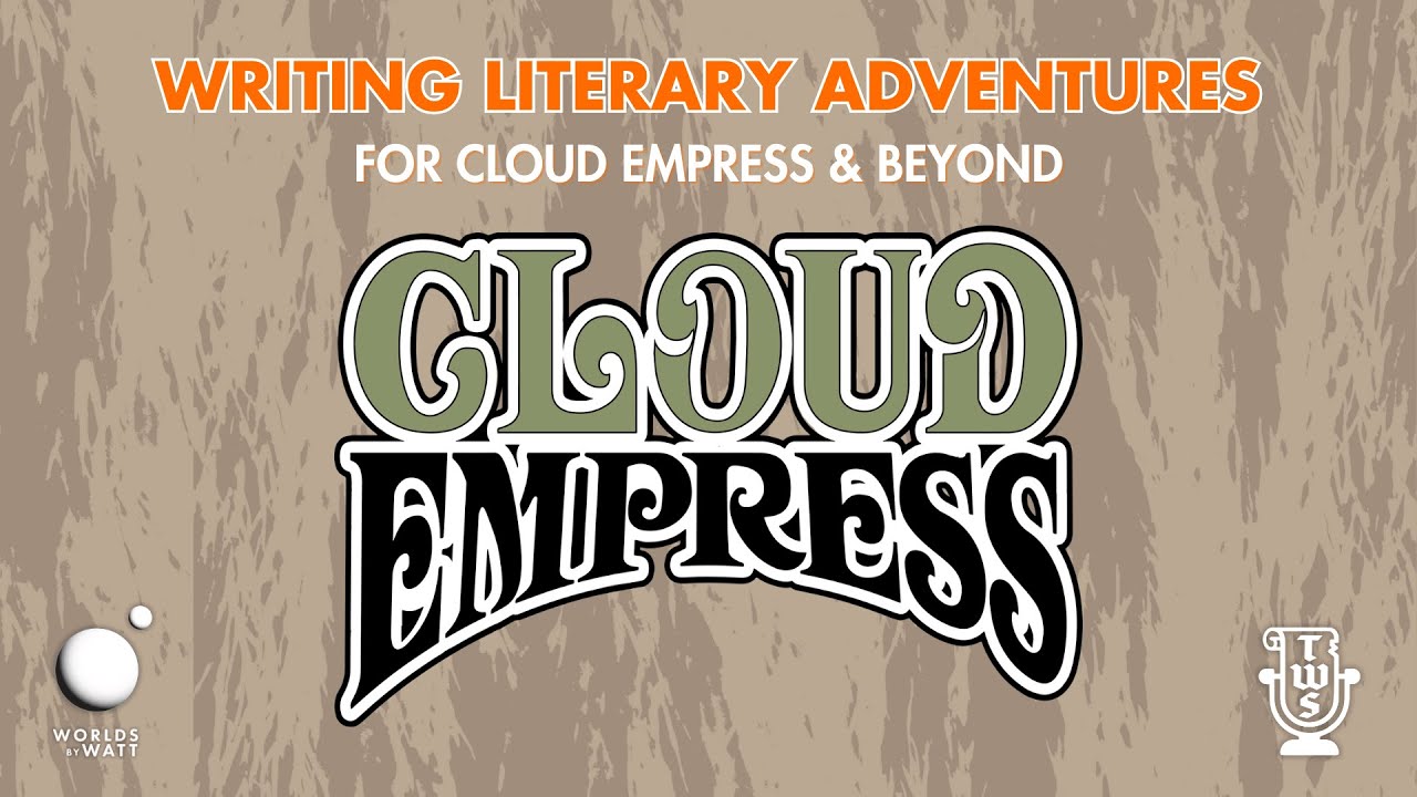 Writing Literary Adventures for Cloud Empress & Beyond
